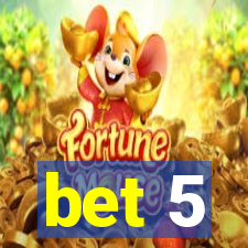 bet 5